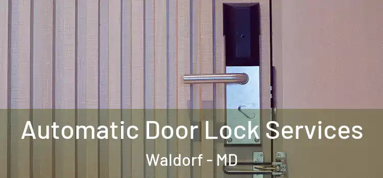  Automatic Door Lock Services Waldorf - MD