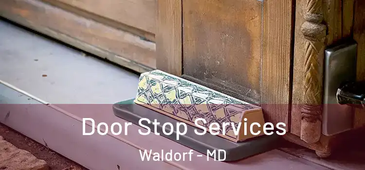 Door Stop Services Waldorf - MD