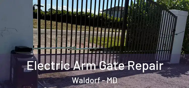 Electric Arm Gate Repair Waldorf - MD
