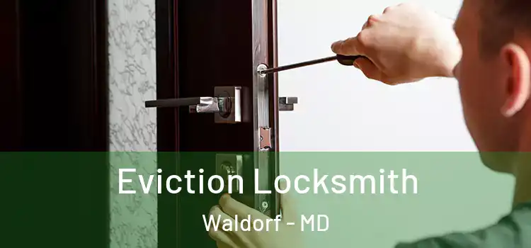  Eviction Locksmith Waldorf - MD