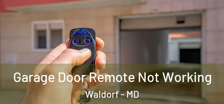  Garage Door Remote Not Working Waldorf - MD