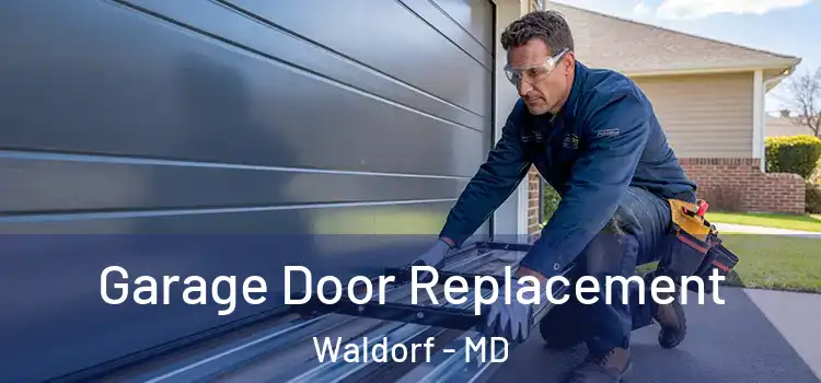  Garage Door Replacement Waldorf - MD