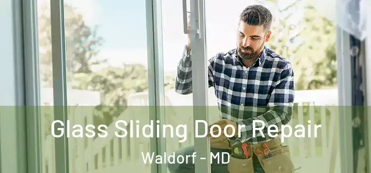 Glass Sliding Door Repair Waldorf - MD