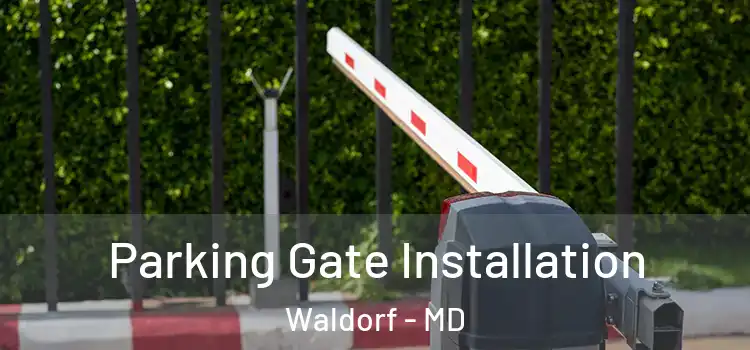 Parking Gate Installation Waldorf - MD