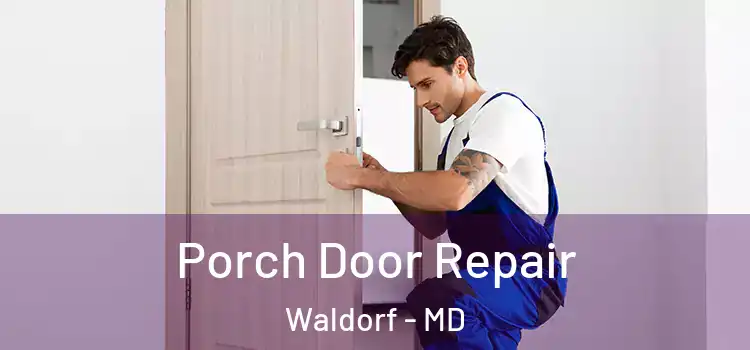  Porch Door Repair Waldorf - MD