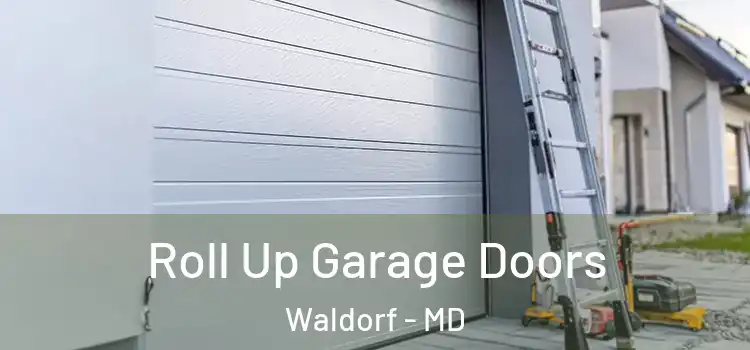  Roll Up Garage Doors Waldorf - MD